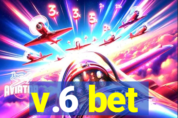 v.6 bet